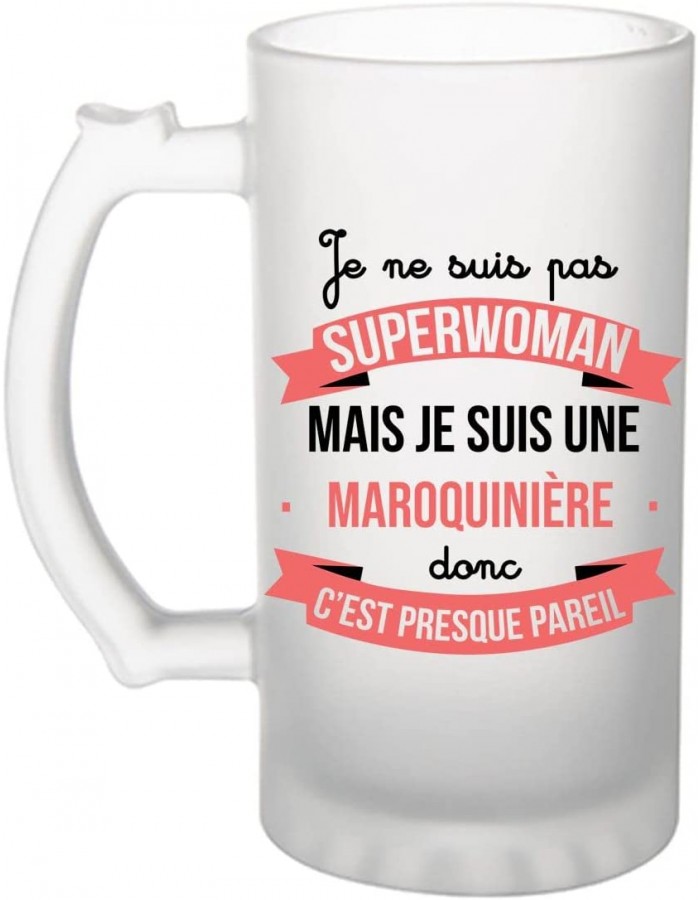 Chope de Bière Je ne suis pas Superwoman je suis Maroquinière | Verre à bière pinte Cadeau humour alcool original | Imprimé en France - BMJMMITJE
