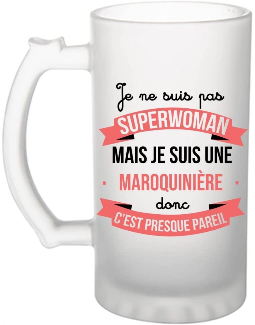Chope de Bière Je ne suis pas Superwoman je suis Maroquinière | Verre à bière pinte Cadeau humour alcool original | Imprimé en France - BMJMMITJE